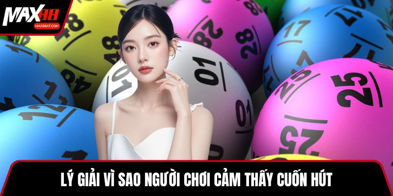 Lý giải vì sao người chơi cảm thấy cuốn hút