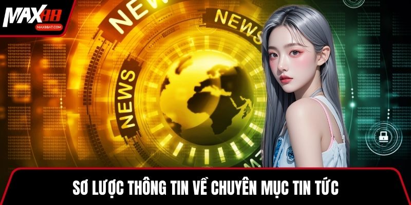 Sơ lược thông tin về chuyên mục Tin tức